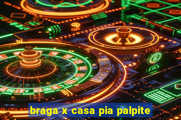 braga x casa pia palpite